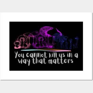 You cannot kill us in a way that matters genderfluid nonbinary pride mushrooms Posters and Art